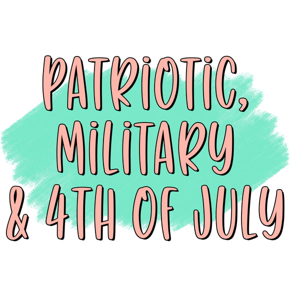 Patriotic, Military & 4th of July