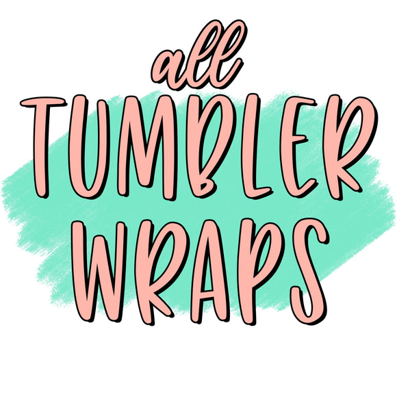 All Tumbler Wraps