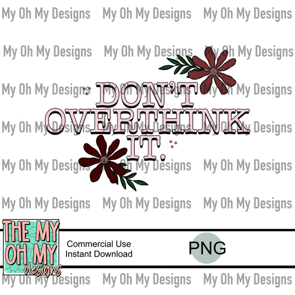 Don't overthink it, floral, flowers, mental health - PNG File