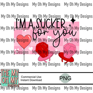 I'm a sucker for you, Valentines Day - PNG File