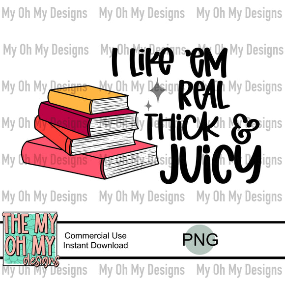 I like ‘em real thick & juicy, reading, books - PNG File