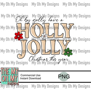 Oh by golly have a Holly Jolly Christmas - PNG File