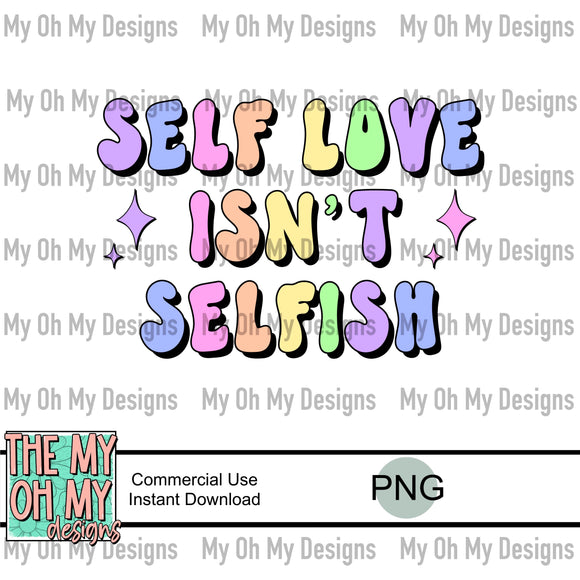 Self love isn’t selfish - PNG File