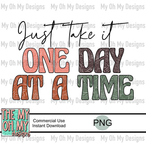 Just take it one day at a time, floral letters - PNG File