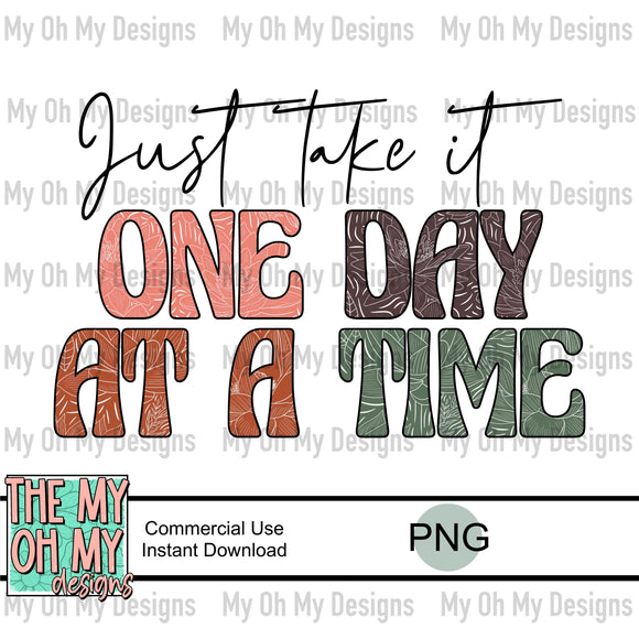 Just take it one day at a time, floral letters - PNG File