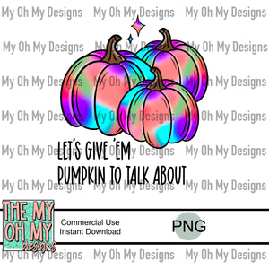 Let’s give ‘em pumpkin to talk about, tie dye pumpkins - PNG File