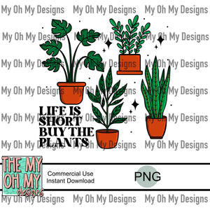 Life is short, but the plants, House plants - PNG File