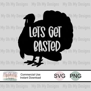 Lets get basted, turkey thanksgiving - SVG File - PNG File