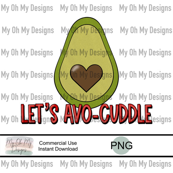 Lets Avo-cuddle, Valentines Day - PNG file