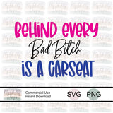 Behind Every Bad bitch is a car seat - SVG File / PNG File