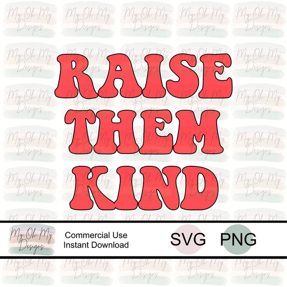 Raise Them Kind, parenting - SVG/PNG File
