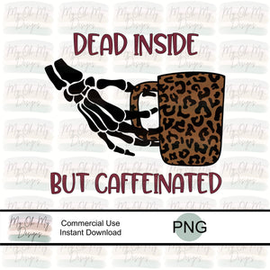 Dead inside but caffeinated - PNG File