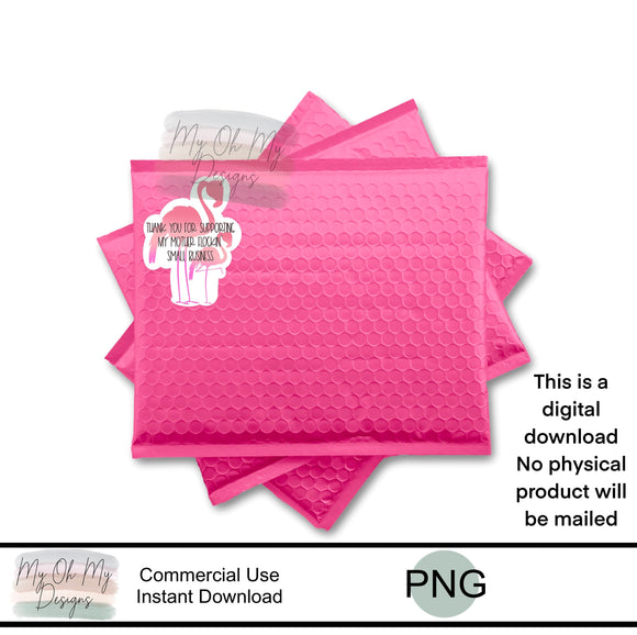 Thanks for supporting my mother flockin small business, Flamingo - PNG File - File for sticker printing