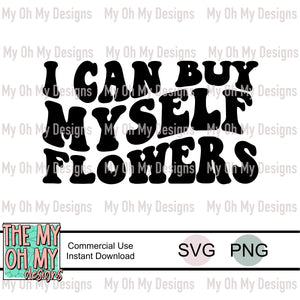 I can buy myself flowers - PNG & SVG File