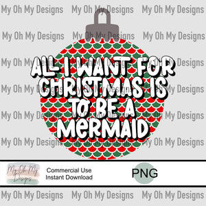 All I want for Christmas is to be a mermaid - PNG File