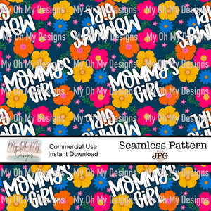 Mommy’s girl, floral, flowers - Seamless File