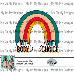 My body My Choice, Pro Choice, Womens rights - PNG File