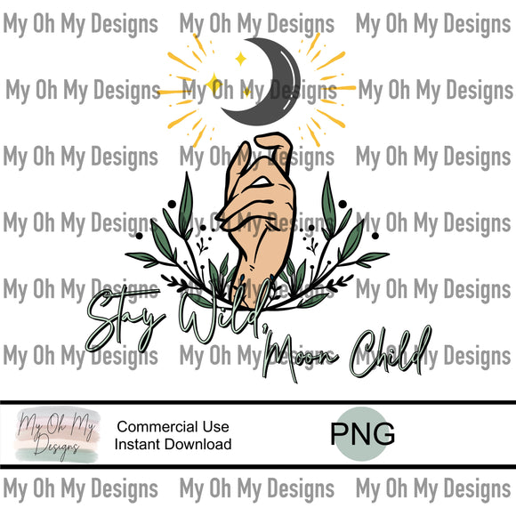 Stay wild moon child, hand - PNG File