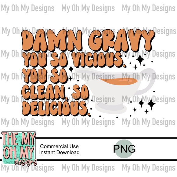 Damn Gravy you so vicious, you so clean, so delicious, thanksgiving - PNG File