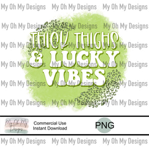 Thick thighs & Lucky Vibes - PNG file