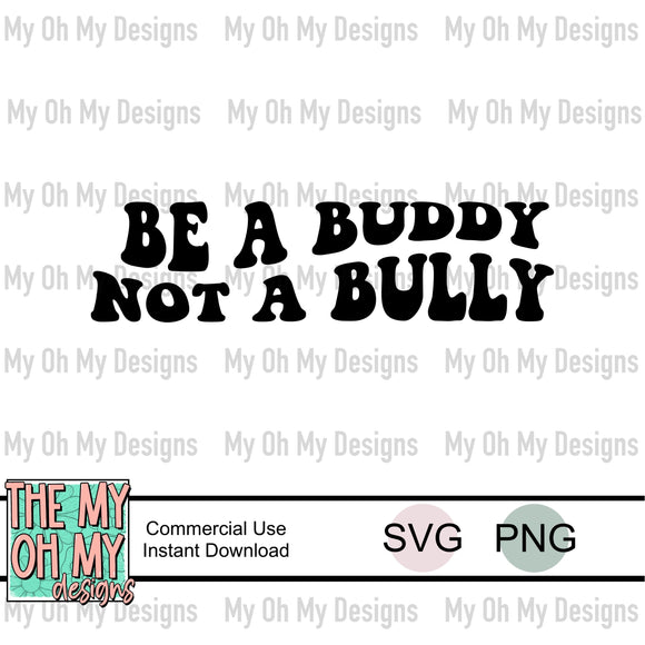 Be a buddy not a bully, anti bully - PNG & SVG File