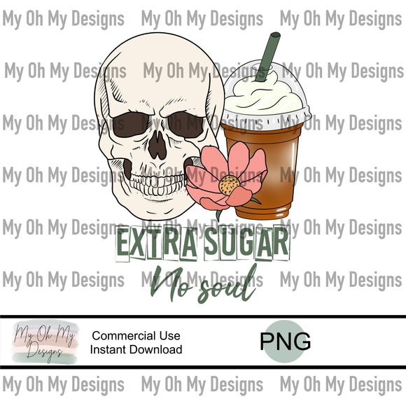 Extra sugar no soul, coffee skull flower - PNG File