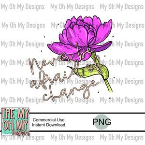 Never be afraid of change, peony flower - PNG File