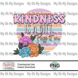 Kindness is a gift, pass it on - PNG File