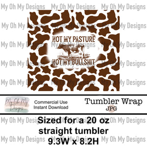 Not my pasture, not my bs - cow print - Tumbler Wrap