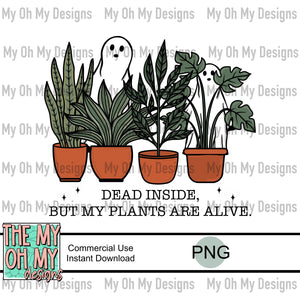 Dead inside but my plants are alive, House plants, ghosts - PNG File