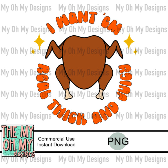 I want ‘em real thick and juicy, thanksgiving, turkey - PNG File