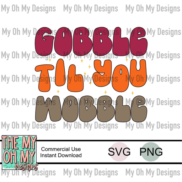 Gobble til you wobble, thanksgiving, fall - SVG PNG File