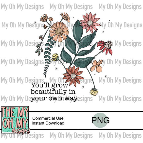 You’ll grow beautifully in your own way - PNG File