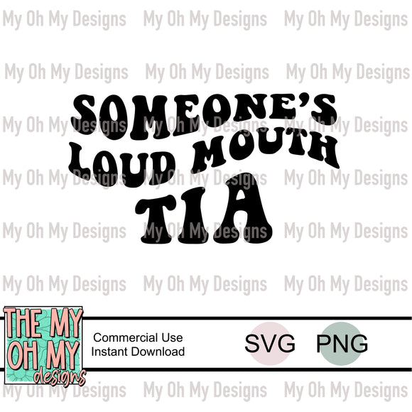 Someone’s loud mouth Tia, wavy text - SVG File - PNG File