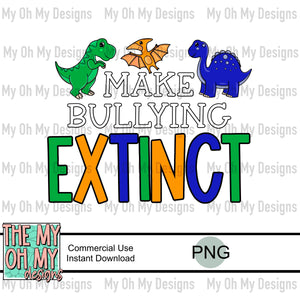 Make Bullying Extinct, anti bully, dinosaurs - PNG File
