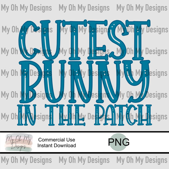Cutest bunny in the patch, Easter - PNG File
