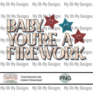 Baby you’re a firework, Stars, 4th of July, smile - PNG File