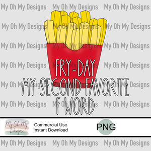 FryDay my second favorite F word, French fries, French Fry - PNG File