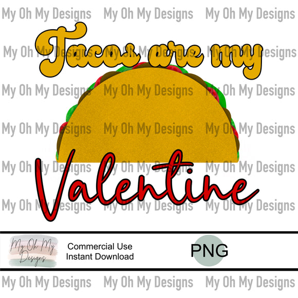 Tacos are my Valentine - PNG File